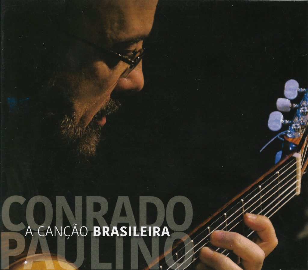 Capa CD Conrado Paulino A Cancao Brasileira Violonista e violão são gêmeos
